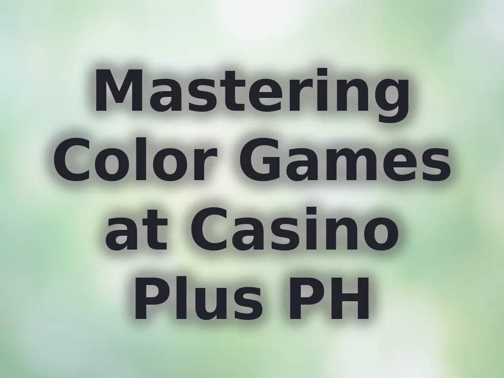 Mastering Color Games at Casino Plus PH