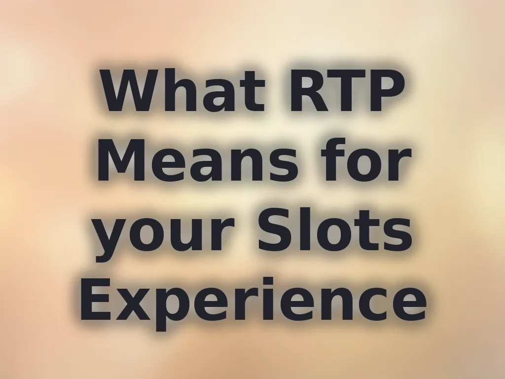 What RTP Means for your Slots Experience